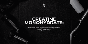 Creatine Monohydrate: Beyond the Gym—Unlocking Total Body Benefits